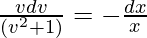 ∫\frac{vdv}{(v^2+1)}=-∫\frac{dx}{x}