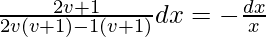 ∫\frac{2v+1}{2v(v+1)-1(v+1)}dx=-∫\frac{dx}{x}