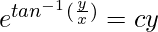 e^{tan^{-1}(\frac{y}{x})}=cy  