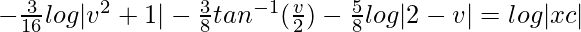 -\frac{3}{16}log|v^2+1|-\frac{3}{8}tan^{-1}(\frac{v}{2})-\frac{5}{8}log|2-v|=log|xc|