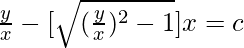 \frac{y}{x}-[\sqrt{(\frac{y}{x})^2-1}]x=c