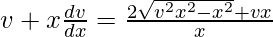 v+x\frac{dv}{dx}=\frac{2\sqrt{v^2x^2-x^2}+vx}{x}