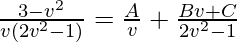 \frac{3-v^2}{v(2v^2-1)}=\frac{A}{v}+\frac{Bv+C}{2v^2-1}