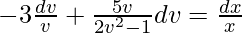 -3∫\frac{dv}{v}+∫\frac{5v}{2v^2-1}dv=∫\frac{dx}{x}