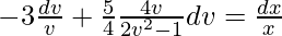 -3∫\frac{dv}{v}+\frac{5}{4}∫\frac{4v}{2v^2-1}dv=∫\frac{dx}{x}