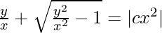 \frac{y}{x}+\sqrt{\frac{y^2}{x^2}-1}=|cx^2|