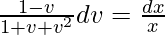 ∫\frac{1-v}{1+v+v^2}dv=\frac{dx}{x}