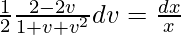 \frac{1}{2}∫\frac{2-2v}{1+v+v^2}dv=∫\frac{dx}{x}