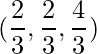 (\dfrac{2}{3},\dfrac{2}{3},\dfrac{4}{3})