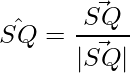 \hat{SQ} = \dfrac{\vec{SQ}}{|\vec{SQ}|}