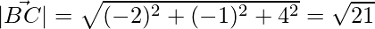  |\vec{BC}| = \sqrt{(-2)^2+(-1)^2+4^2} = \sqrt{21}