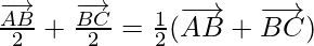 \frac{\overrightarrow{AB}}{2}+\frac{\overrightarrow{BC}}{2}=\frac{1}{2}(\overrightarrow{AB}+\overrightarrow{BC})