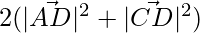 2(|\vec{AD}|^2+|\vec{CD}|^2)