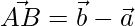 \vec{AB} = \vec{b} - \vec{a}