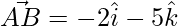 \vec{AB} = -2\hat{i}-5\hat{k}