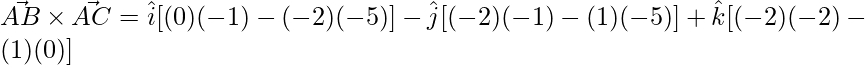 \vec{AB}\times\vec{AC} = \hat{i}[(0)(-1)-(-2)(-5)] -\hat{j}[(-2)(-1)-(1)(-5)] +\hat{k}[(-2)(-2)-(1)(0)]