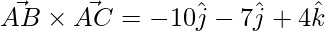  \vec{AB}\times\vec{AC} = -10\hat{j}-7\hat{j}+4\hat{k}