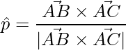 \hat{p} = \dfrac{\vec{AB}\times\vec{AC}}{|\vec{AB}\times\vec{AC}|}