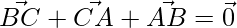 \vec{BC} +\vec{CA} +\vec{AB} = \vec{0}   