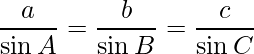 \dfrac{a}{\sin A} = \dfrac{b}{\sin B} = \dfrac{c}{\sin C}  