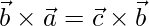 \vec{b}\times\vec{a} = \vec{c}\times\vec{b}