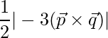 \dfrac{1}{2}|-3(\vec{p}\times\vec{q})|