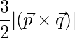  \dfrac{3}{2}|(\vec{p}\times\vec{q})|