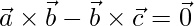 \vec{a}\times\vec{b} - \vec{b}\times\vec{c} = \vec{0}