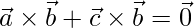  \vec{a}\times\vec{b} + \vec{c}\times\vec{b} = \vec{0}