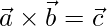 \vec{a}\times\vec{b} = \vec{c}   