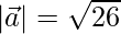  |\vec{a}|=\sqrt{26}  