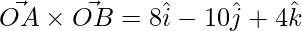 \vec{OA}\times\vec{OB} = 8\hat{i}-10\hat{j}+4\hat{k}
