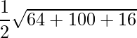 \dfrac{1}{2}\sqrt{64+100+16}