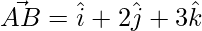 \vec{AB} = \hat{i}+2\hat{j}+3\hat{k}