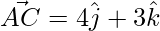 \vec{AC} = 4\hat{j}+3\hat{k}