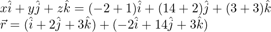 x\hat{i}+y\hat{j}+z\hat{k}=(-2λ+1)\hat{i}+(14λ+2)\hat{j}+(3λ+3)\hat{k}\\ \vec{r}=(\hat{i}+2\hat{j}+3\hat{k})+λ(-2\hat{i}+14\hat{j}+3\hat{k})