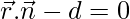  \vec{r}.\vec{n}-d=0 