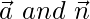  \vec{a}\  and\  \vec{n} 