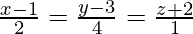 \frac{x-1}{2}=\frac{y-3}{4}=\frac{z+2}{1}  