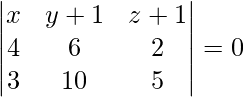 \begin{vmatrix} x&y+1&z+1\\ 4&6&2\\ 3&10&5\\ \end{vmatrix} = 0