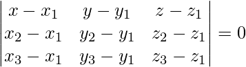 \begin{vmatrix} x-x_1&y-y_1&z-z_1\\ x_2-x_1&y_2-y_1&z_2-z_1\\ x_3-x_1&y_3-y_1&z_3-z_1\\ \end{vmatrix} = 0