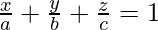 \frac{x}{a}+\frac{y}{b}+\frac{z}{c}=1     