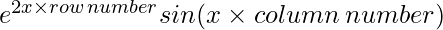 e^{2x\times row\,number} sin(x\times column\,number)   