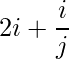 2i+\dfrac{i}{j}  