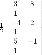 \frac{1}{2} \left| \begin{array}{cc} 3 & 8 & 1 \\ -4 & 2 & 1 \\ 5 & -1 & 1 \\ \end{array} \right|