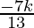 \frac{-7k}{13}