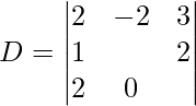 D=\begin{vmatrix}2λ &-2&3\\1&λ &2\\2&0&λ \end{vmatrix} 