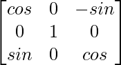 \begin{bmatrix}cosβ&0&-sinβ\\0&1&0\\sinβ&0&cosβ\end{bmatrix}