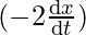 (-2\frac{\mathrm{d} x }{\mathrm{d} t})