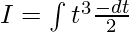 I=\int t^3\frac{-dt}{2}\\ 